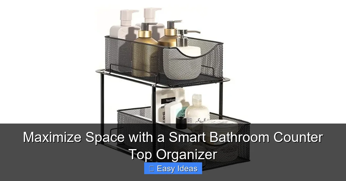 Maximize Space with a Smart Bathroom Counter Top Organizer