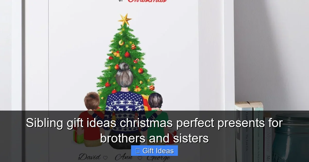 Sibling gift ideas christmas perfect presents for brothers and sisters