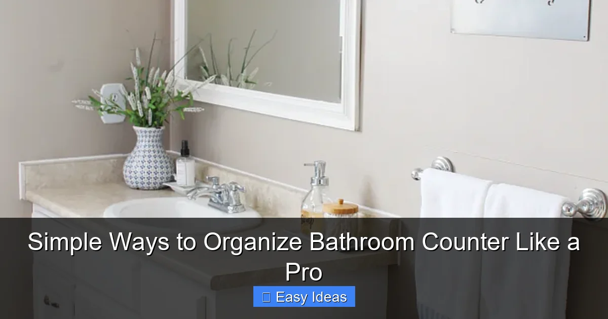 Simple Ways to Organize Bathroom Counter Like a Pro