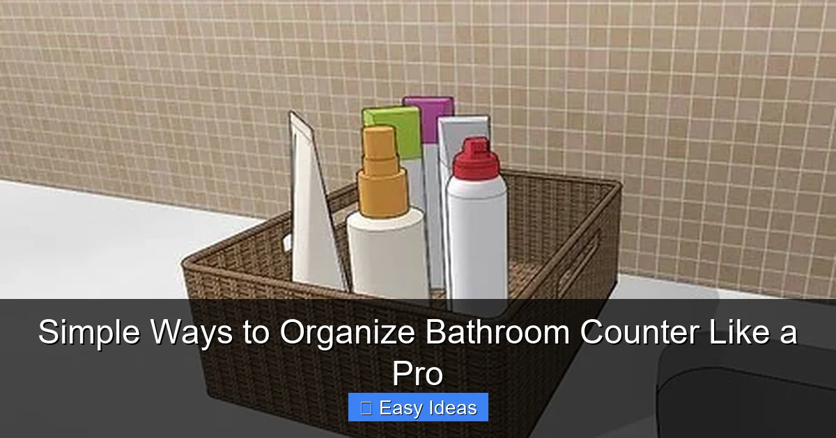 Simple Ways to Organize Bathroom Counter Like a Pro