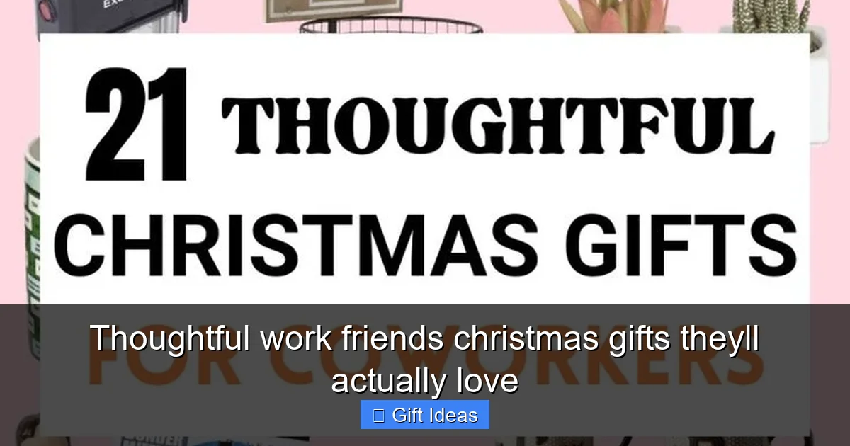 Thoughtful work friends christmas gifts theyll actually love