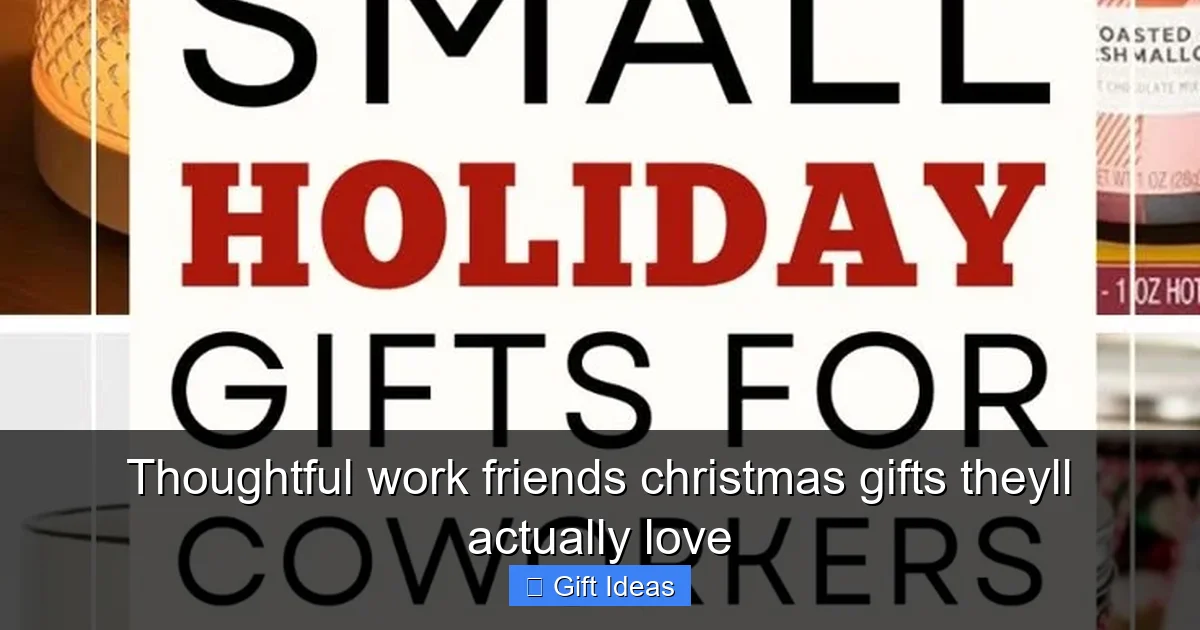 Thoughtful work friends christmas gifts theyll actually love