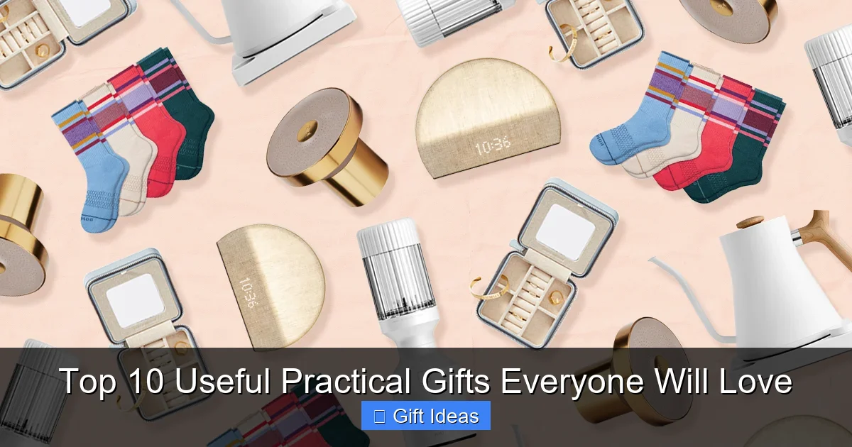Top 10 Useful Practical Gifts Everyone Will Love
