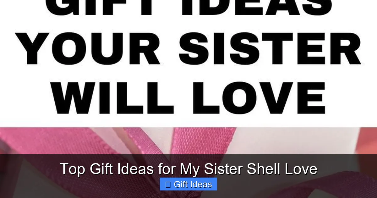 Top Gift Ideas for My Sister Shell Love