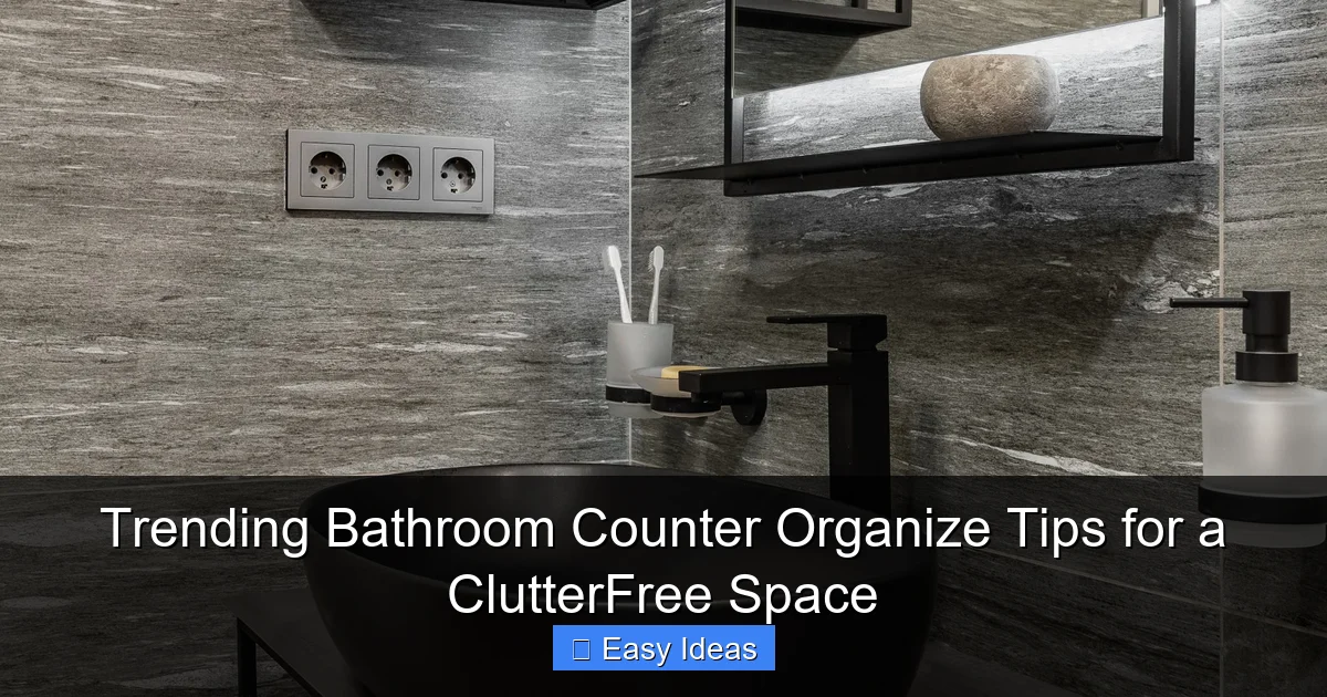 Trending Bathroom Counter Organize Tips for a ClutterFree Space