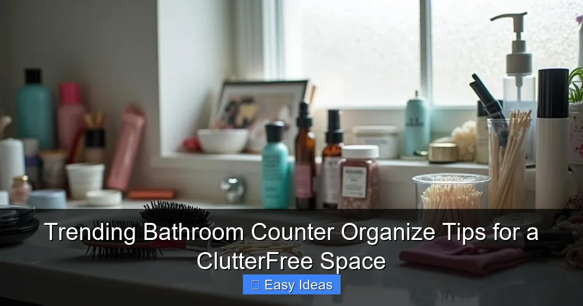 Trending Bathroom Counter Organize Tips for a ClutterFree Space