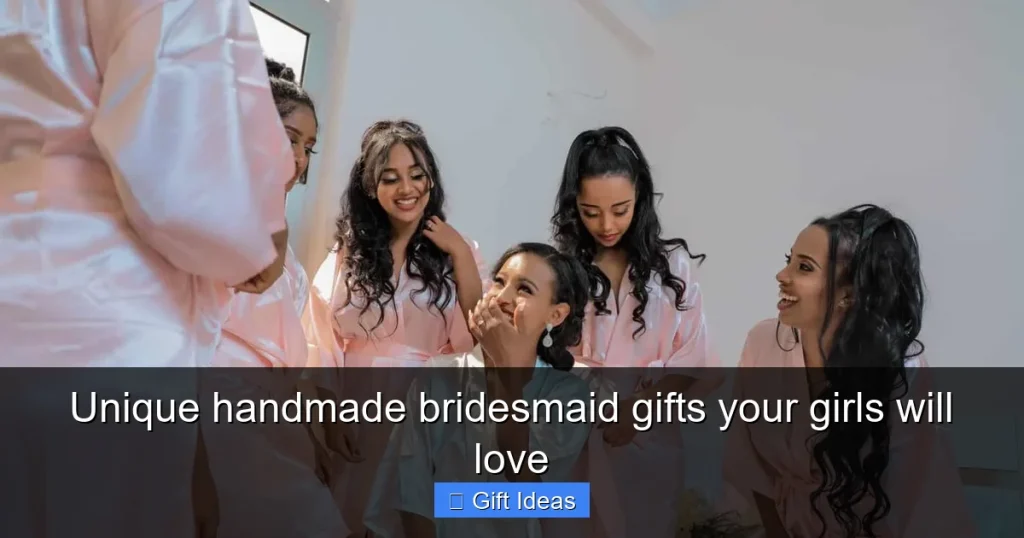 Unique handmade bridesmaid gifts your girls will love